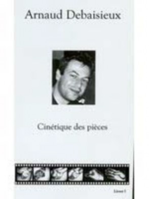 CINETIQUE DES PIECES Arnaud Debaisieux (Notes de Conférence Vol.